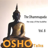 The Dhammapada, Vol. 7: The Way of the Buddha