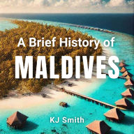 A Brief History of the Maldives