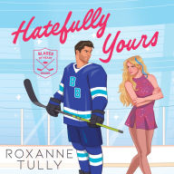 Hatefully Yours: An addictive enemies to lovers sports romance