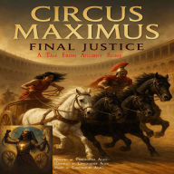 Circus Maximus - Final Justice: A Tale from Ancient Rome