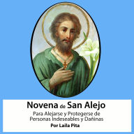 Novena De San Alejo para Alejarse y Protegerse de Personas Indeseables y Dañinas