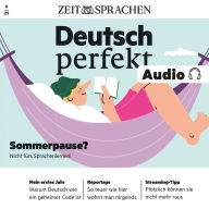 Deutsch perfekt Audio - Sommerpause?: Deutsch perfekt Audio 09/25 - Sommerpause? Nicht fürs Sprachenlernen!