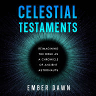 Celestial Testaments: Reimagining the Bible as a Chronicle of Ancient Astronauts