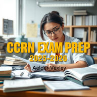 CCRN Exam Prep 2025-2026: Elevate your CCRN Exam Prep with dynamic audio lessons that ensure peak performance for 2025-2026 success!