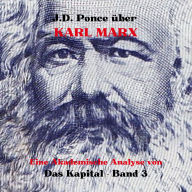 J.D. Ponce über Karl Marx: Eine Akademische Analyse von Das Kapital - Band 3