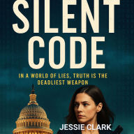 Silent Code: In a World of Lies, Truth is the Deadliest Weapon