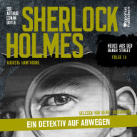 Sherlock Holmes: Ein Detektiv auf Abwegen (Neues aus der Baker Street, Folge 14)