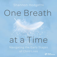 One Breath at a Time: Navigating the Early Stages of Child Loss