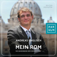 Mein Rom: Die Geheimnisse der Ewigen Stadt