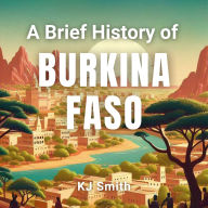 A Brief History of Burkina Faso