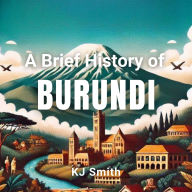 A Brief History of Burundi