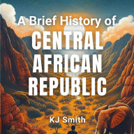 A Brief History of the Central African Republic