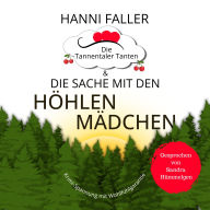 Die Tannentaler Tanten und die Sache mit den Höhlenmädchen: Ein fesselnder Regionalkrimi aus Süddeutschland