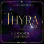 Thyra: Die Wächterin der Hexen