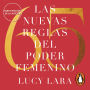 Las 65 nuevas reglas del poder femenino: Libera ataduras y crea un mundo a la medida de tus sueños