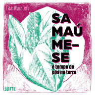 Samaúme-se: É tempo de pés na terra