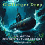 Challenger Deep - Der Abstieg zum tiefsten Punkt der Erde: Die wahre Geschichte der Trieste-Mission und der Männer, die in die Tiefsee vordrangen