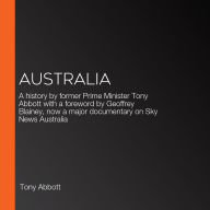 Australia: A history by former Prime Minister Tony Abbott with a foreword by Geoffrey Blainey, now a major documentary on Sky News Australia