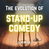 The Evolution of Stand-Up Comedy: From Vaudeville to Netflix Specials