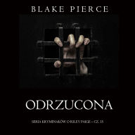 Odrzucona (Seria krymina¿ów o Riley Paige - Cz. 15): Cyfrowa narracja przy u¿yciu syntezowanego g¿osu