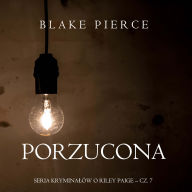 Porzucona (Seria krymina¿ów o Riley Paige - Cz. 7): Cyfrowa narracja przy u¿yciu syntezowanego g¿osu
