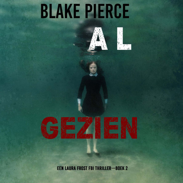 Al Gezien (Een Laura Frost FBI Thriller-Boek 2): Digitaal voorgelezen door een electronisch gegenereerde stem