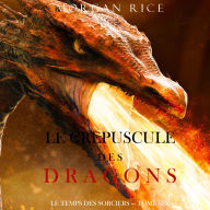 Le Crepuscule des Dragons (Le Temps des Sorciers - Tome Six): Narration par une voix synthétisée