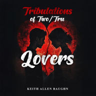 Tribulations of Two/Tru Lovers