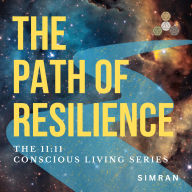 The Path of Resilience: 11:11 Magazine - Conscious Living Series