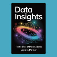 Data Insights: The Science of Data Analysis