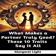 What Makes a Partner Truly Good? These 10 Traits Say It All