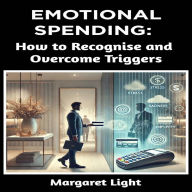 Emotional Spending: How to Recognise and Overcome Triggers