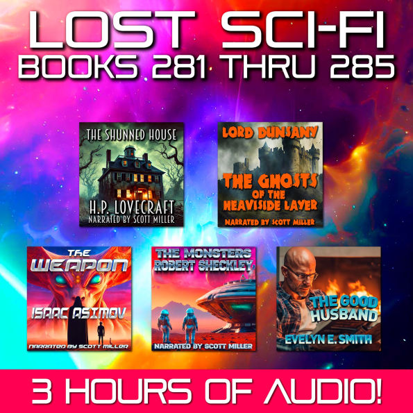 Lost Sci-Fi Books 281 thru 285 - Five Vintage Sci-Fi Short Stories from the 1930s, 40s, 50s and 60s: Unearthly Tales: Five Stories Where the Strange, the Haunting, and the Human Collide