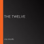 The Twelve (Abridged)