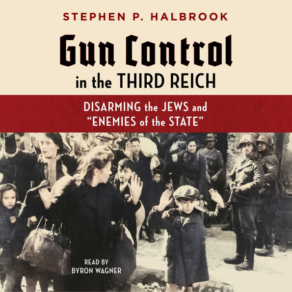 Gun Control in the Third Reich: Disarming the Jews and 