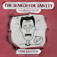 The Search for Sanity: Life with a Two-Year-Old