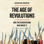 The Age of Revolutions: And the Generations Who Made It