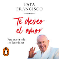 Te deseo el amor: Para que tu vida se llene de luz