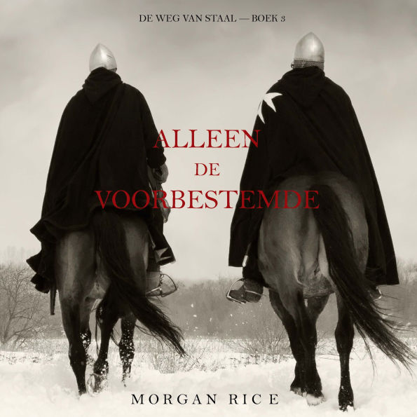 Alleen de voorbestemde (De Weg van Staal-Boek 3): Digitaal voorgelezen door een electronisch gegenereerde stem