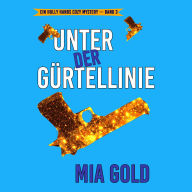 Unter der Gürtellinie (Ein Holly Hands Cozy Mystery - Band 3): Erzählerstimme digital synthetisiert