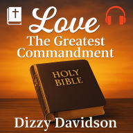 The Power of Love - A Biblical Guide for Christians: Letting God's Love Heal, Lead, and Empower You