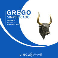 Grego Simplificado - Iniciante Absoluto - Volume 1 de 3