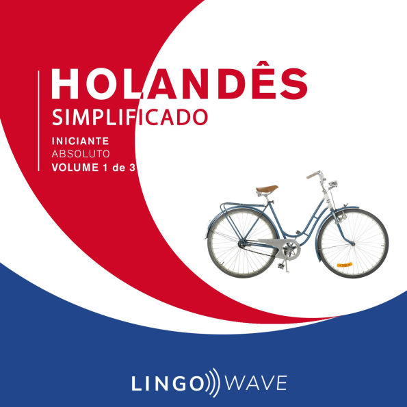 Holandês Simplificado - Iniciante Absoluto - Volume 1 de 3