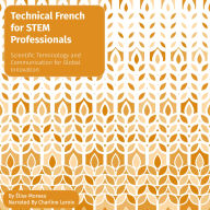 Technical French for STEM Professionals: Scientific Terminology and Communication for Global Innovation