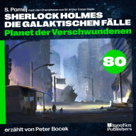 Planet der Verschwundenen (Sherlock Holmes - Die galaktischen Fälle, Folge 80)