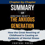 Summary of The Anxious Generation: How the Great Rewiring of Childhood Is Causing an Epidemic of Mental Illness
