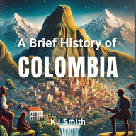 A Brief History of Colombia