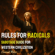 Rules For Radicals: Sabotage Guide for Western Civilization