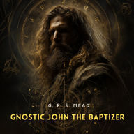 Gnostic John the Baptizer