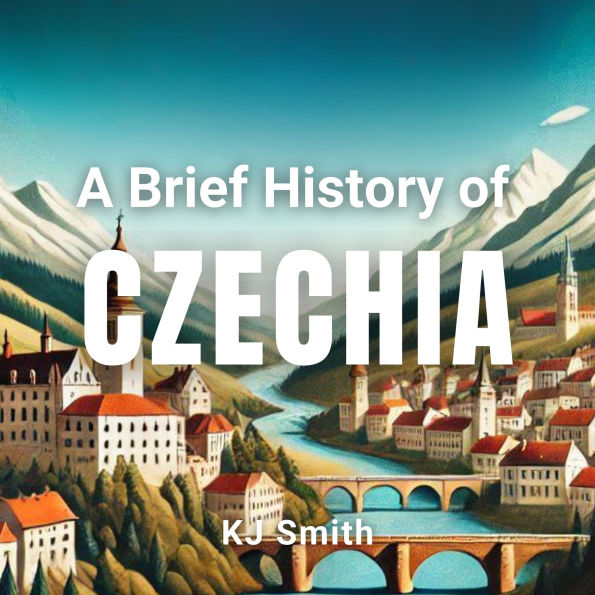 A Brief History of Czechia